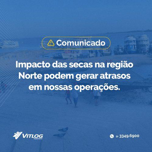 Impacto das secas na região Norte podem gerar atrasos em nossas operações.